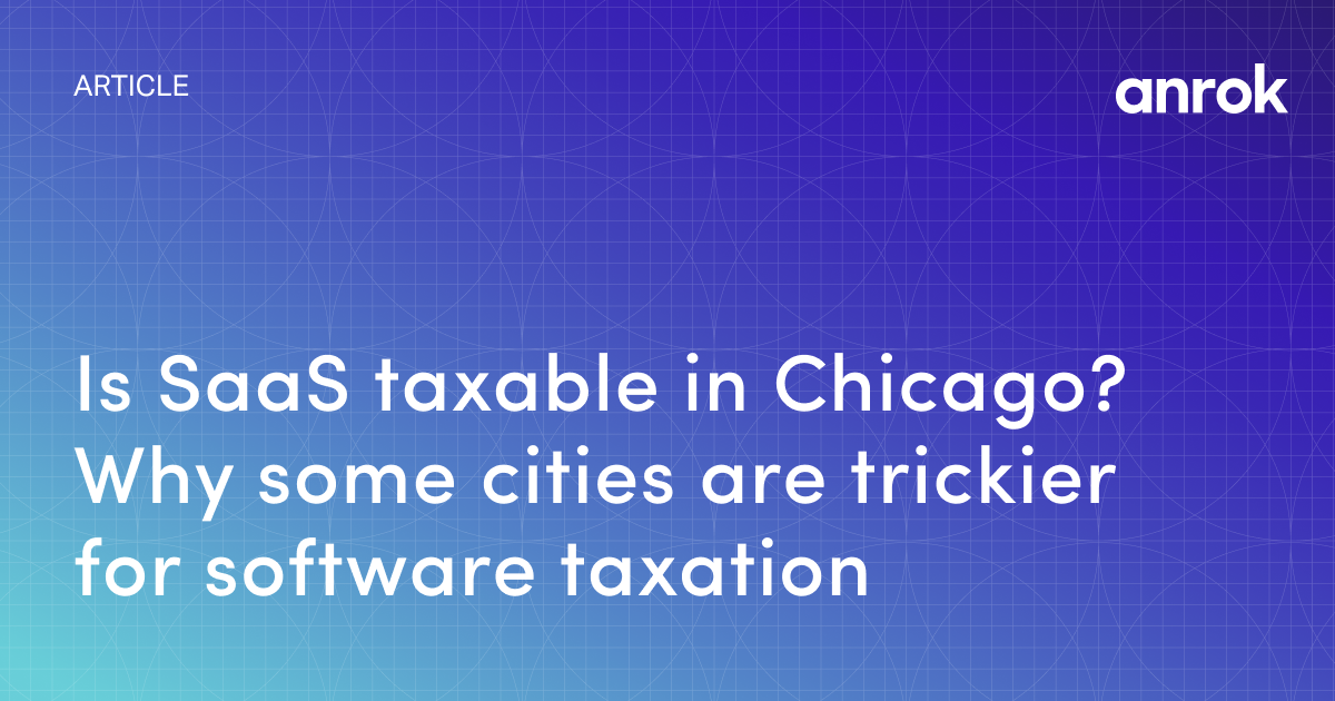 Is SaaS taxable in Chicago? Why some cities are trickier for software
