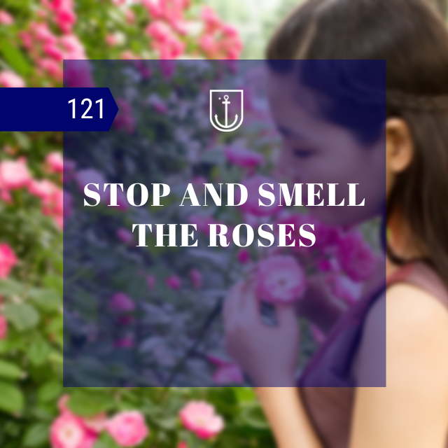 Stop and Smell the Roses