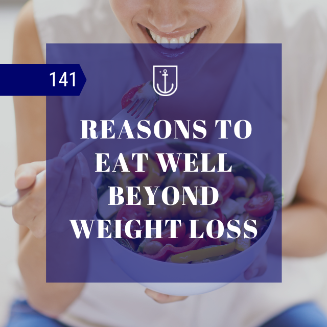 Reasons to Eat Well Beyond Weight Loss
