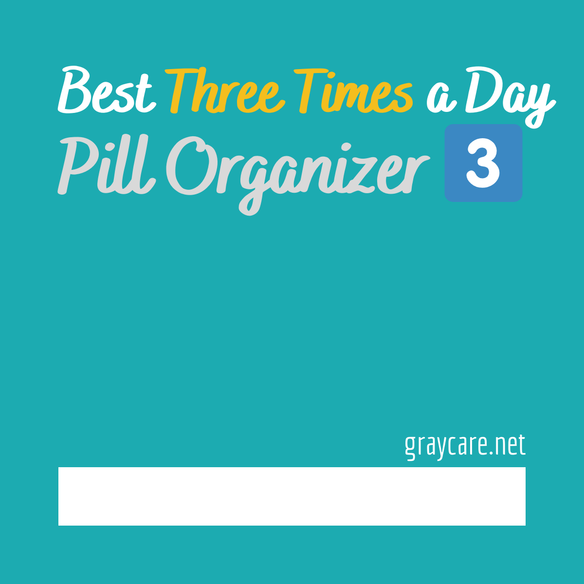 best-three-times-a-day-pill-organizers-for-morn-noon-eve-graycare