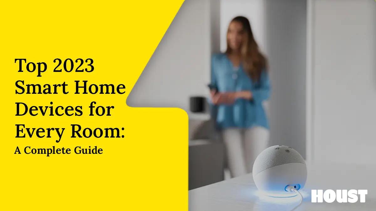 Top 2023 Smart Home Devices for Every Room: A Complete Guide