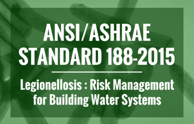 ANSI / ASHRAE Standard 188: Legionellosis Risk Management