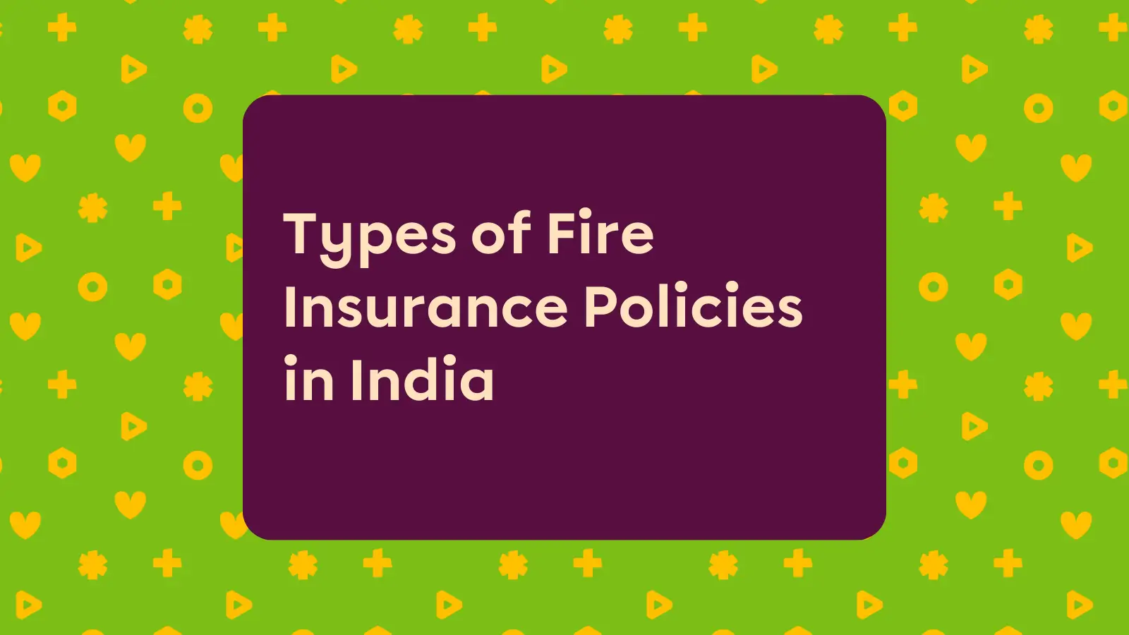 Types of Fire Insurance Policies in India