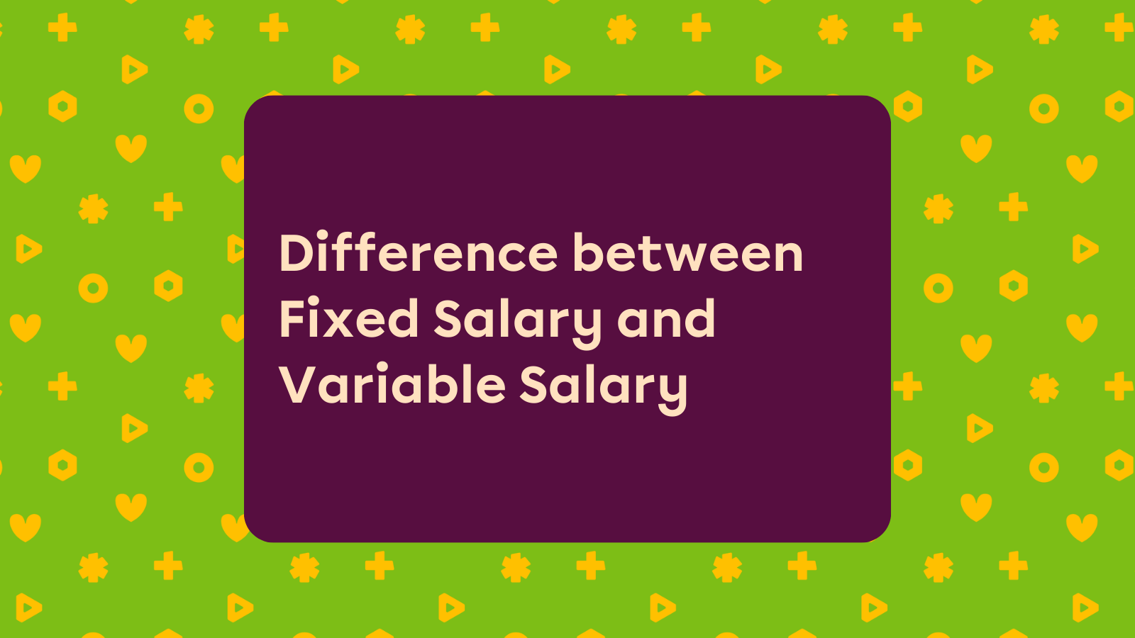 Difference between Fixed Salary and Variable Salary