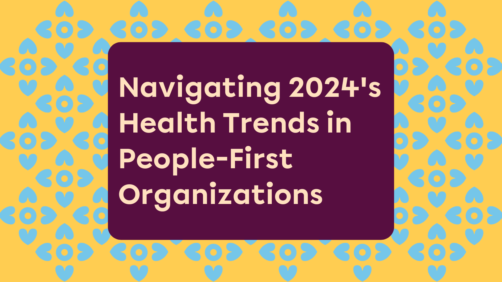 2024 Health Trends in People-First Organizations