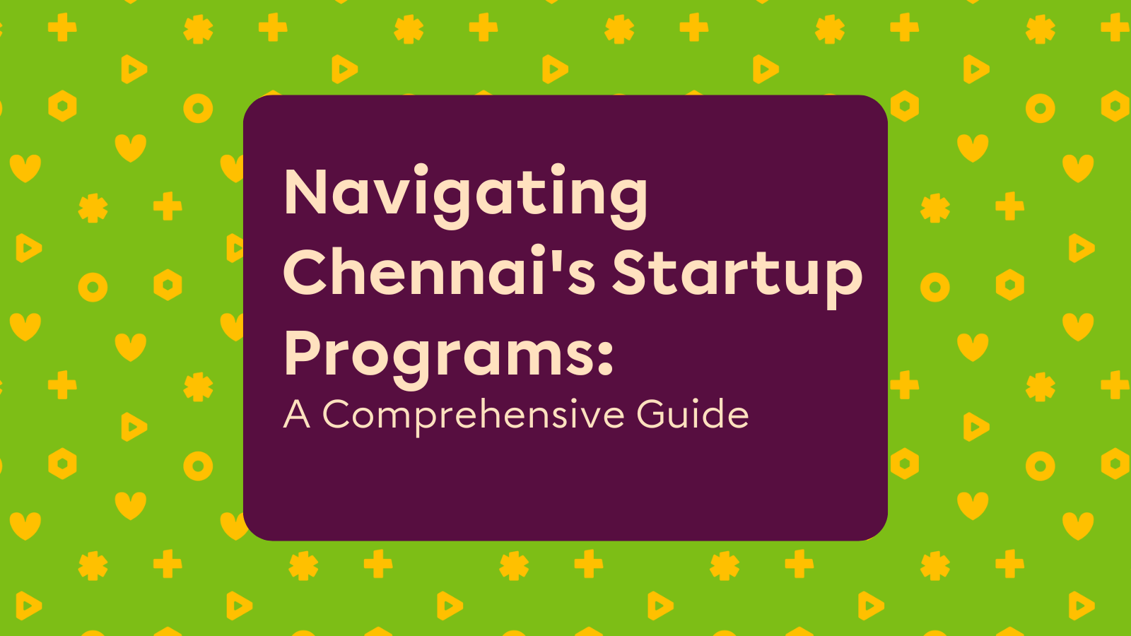 Chennai S Startup Ecosystem A Guide For Entrepreneurs