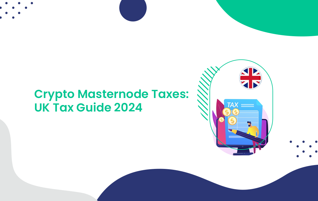 Crypto Masternodes and HMRC UK Taxation Guide 2024