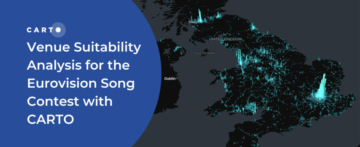 Venue Suitability Analysis for the Eurovision Song Contest with CARTO