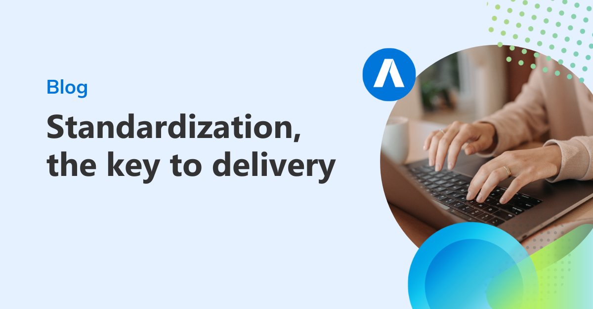Standardization, the key to delivery