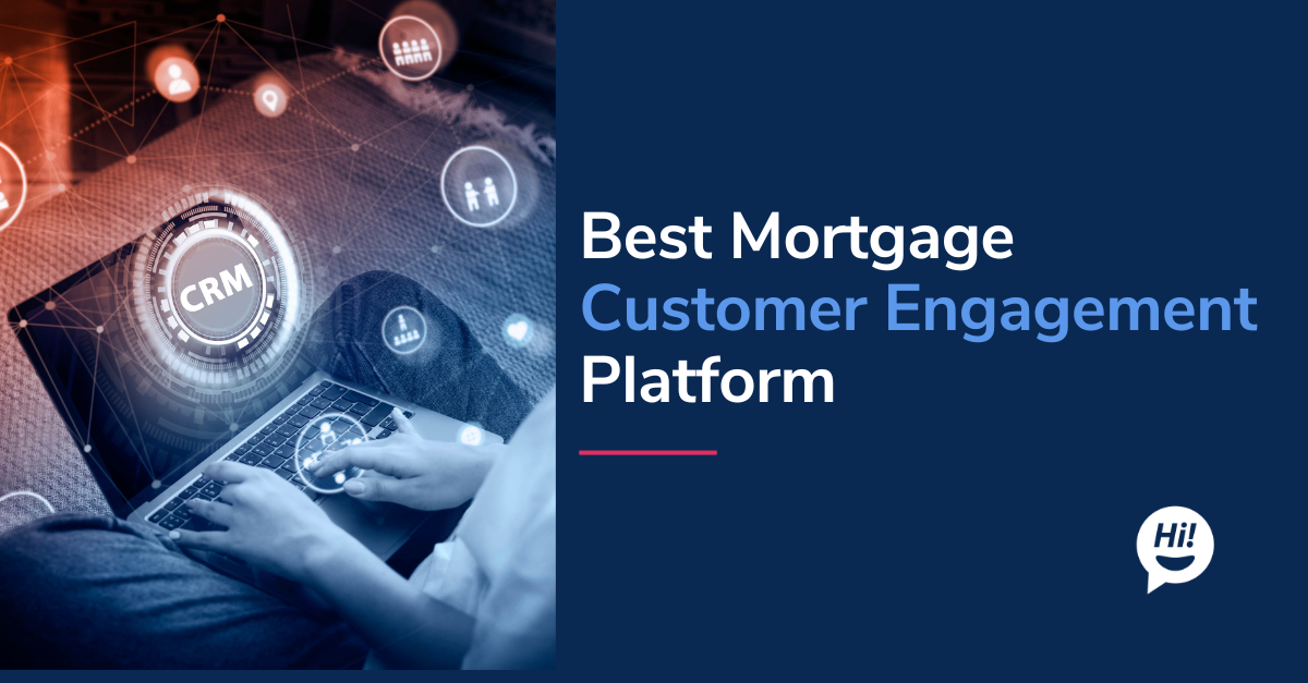 The Best 7 Customer Engagement Platforms for Mortgage Professionals