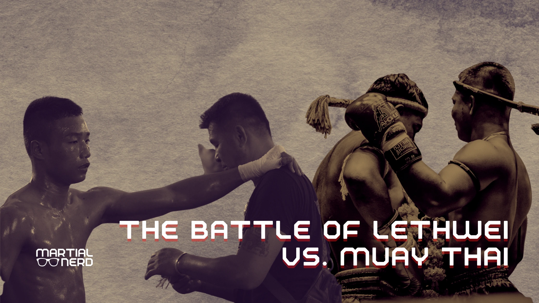 Best Combat Sport? Lethwei vs. Muay Thai Martial Nerd