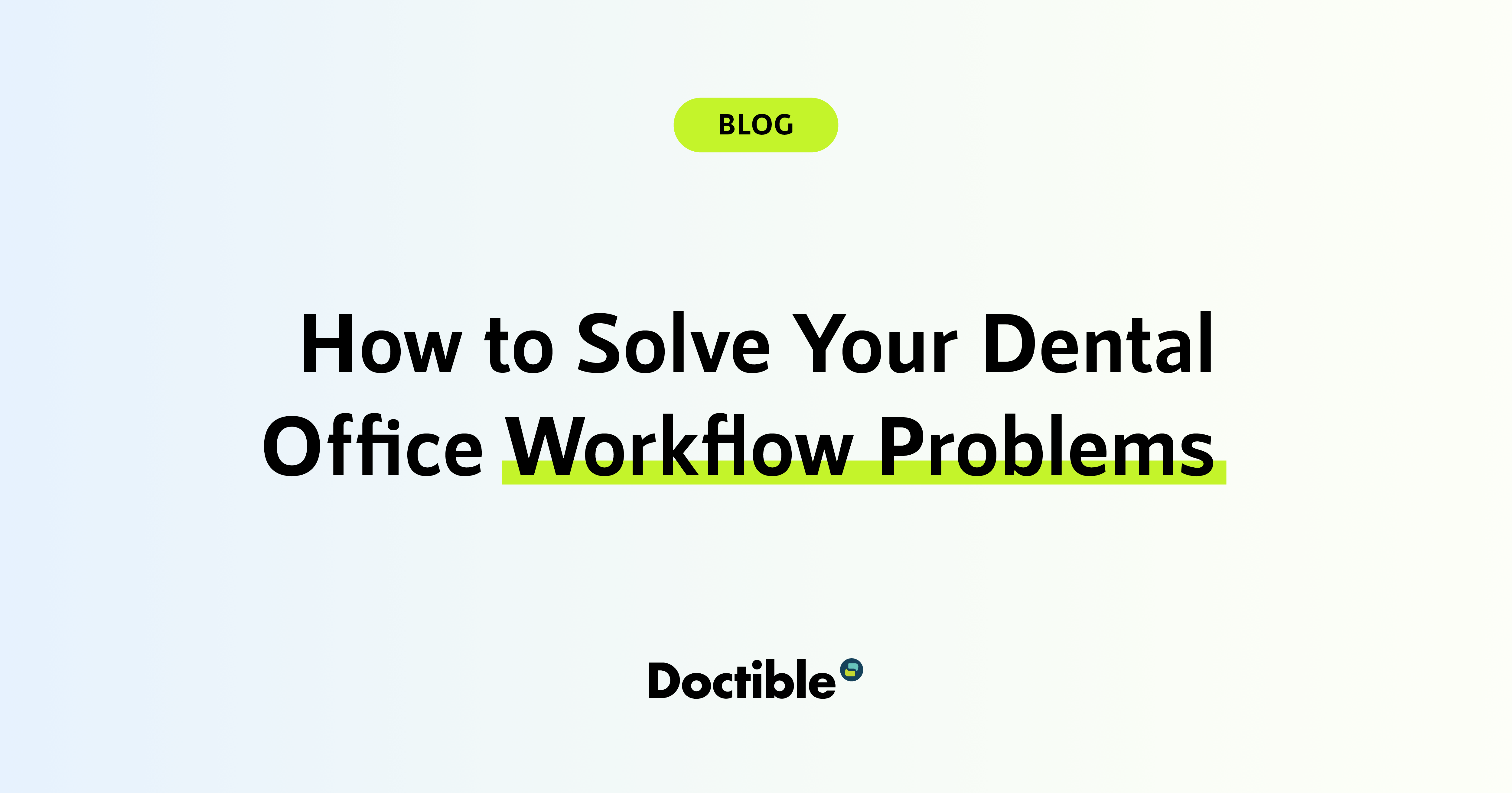 Transform Dental Office Workflow with Doctible Doctible