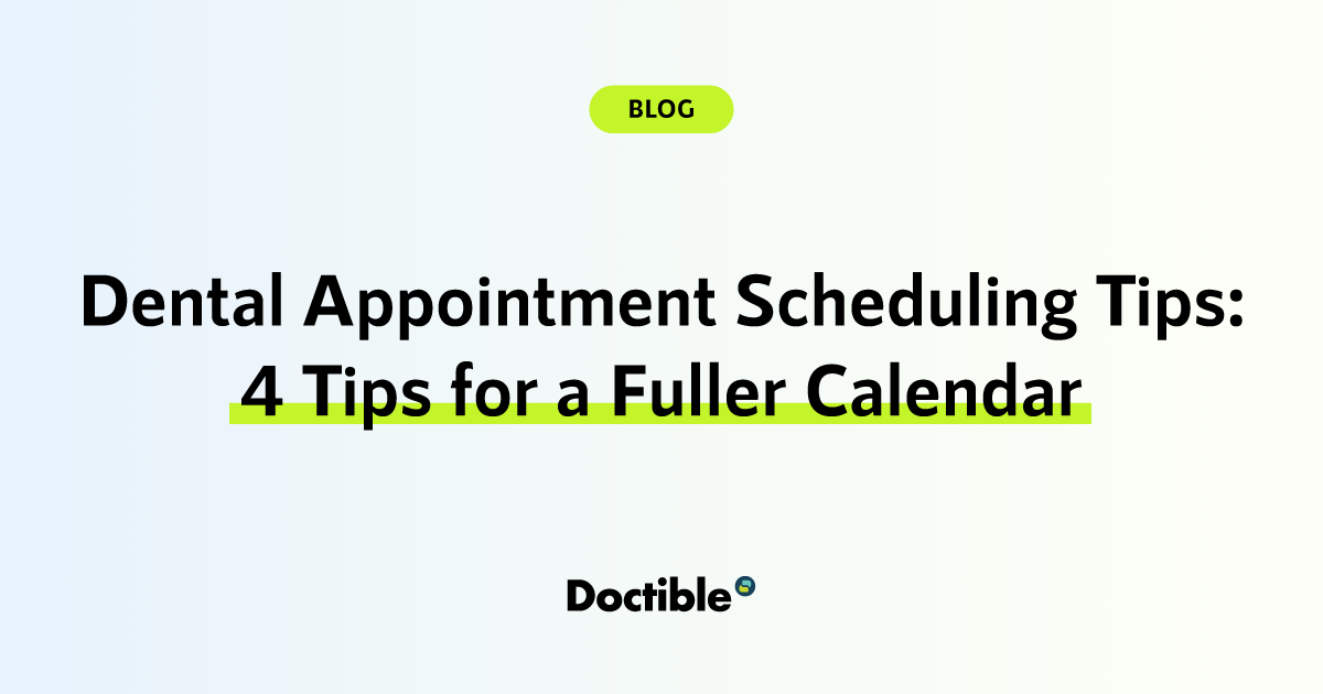 Dental Appointment Scheduling Tips to Fill Your Calendar Doctible