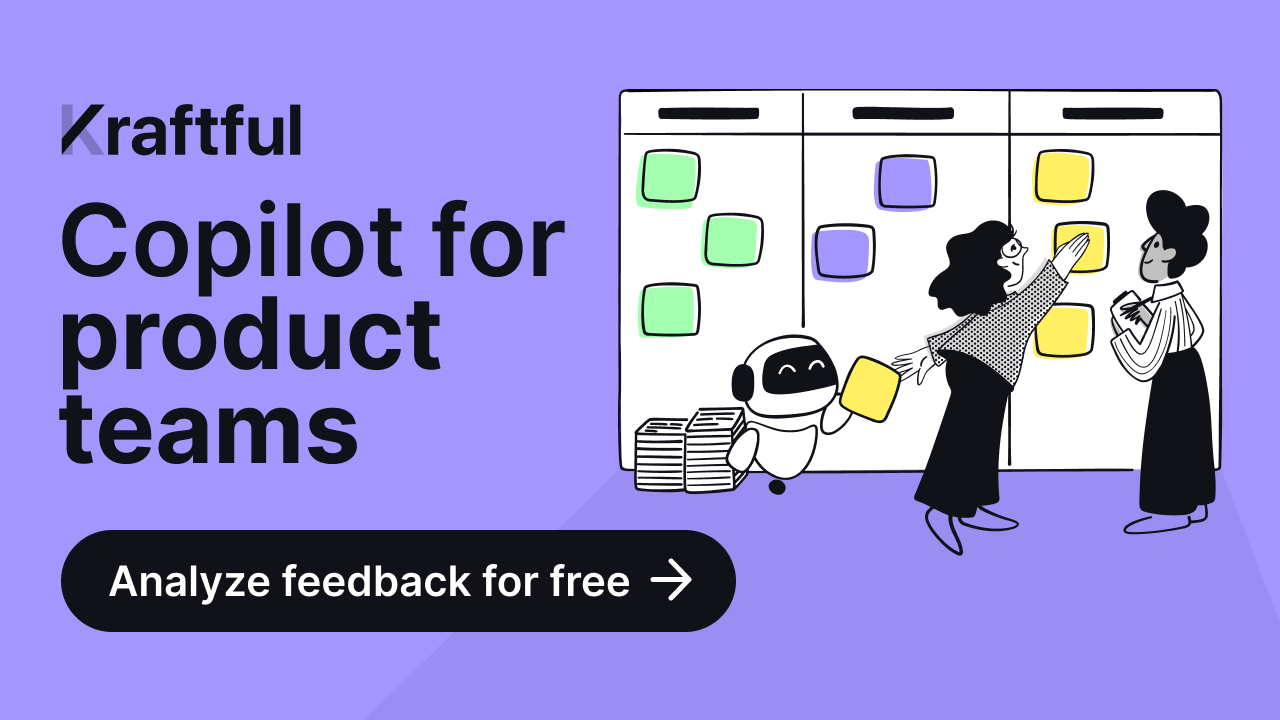 Kraftful: AI for Product Builders. The Ultimate Copilot for User Feedback