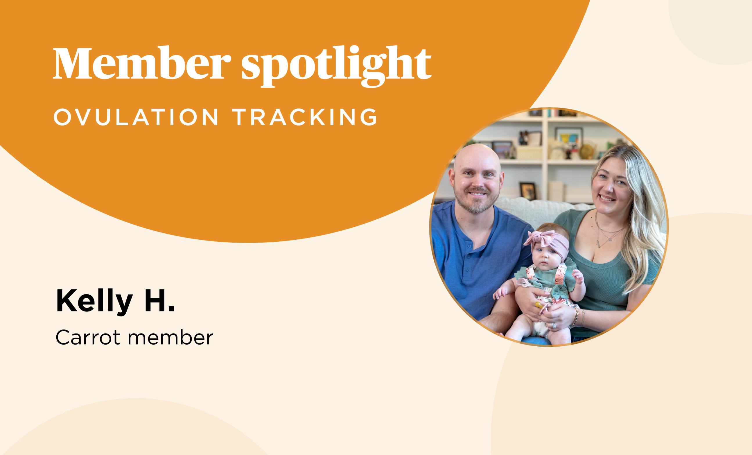 Carrot member spotlight Kelly’s journey to parenthood using ovulation tracking Carrot Fertility