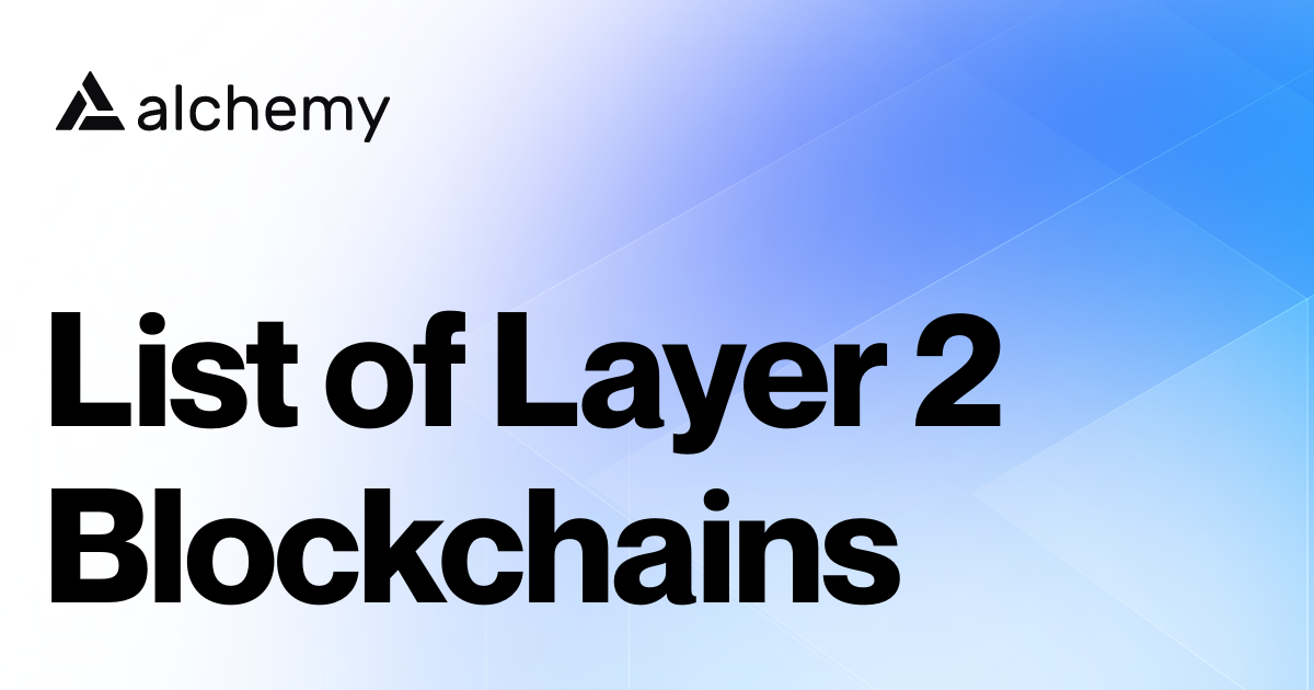 List of 26 Layer 2 Blockchains (2024) Alchemy