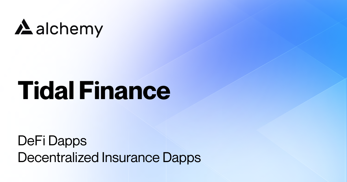 Tidal Finance Decentralized Insurance Dapps Alchemy