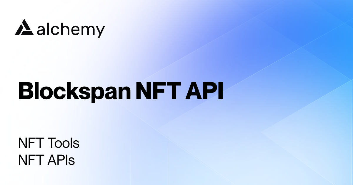 Blockspan NFT API NFT APIs Alchemy