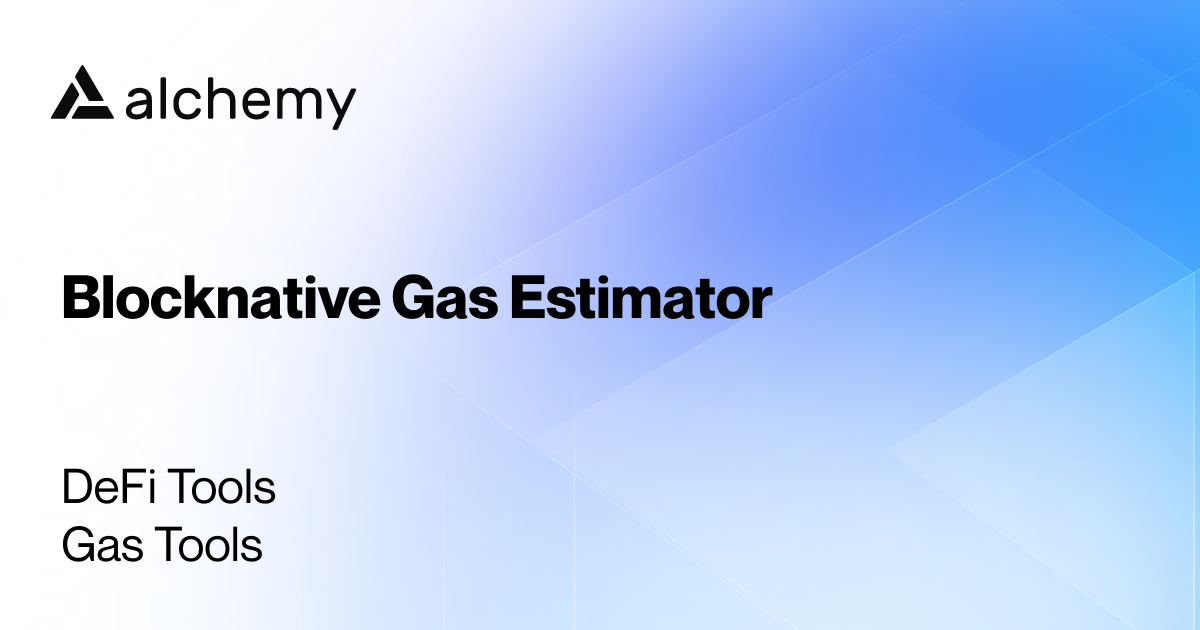 Blocknative Gas Estimator Gas Tools Alchemy