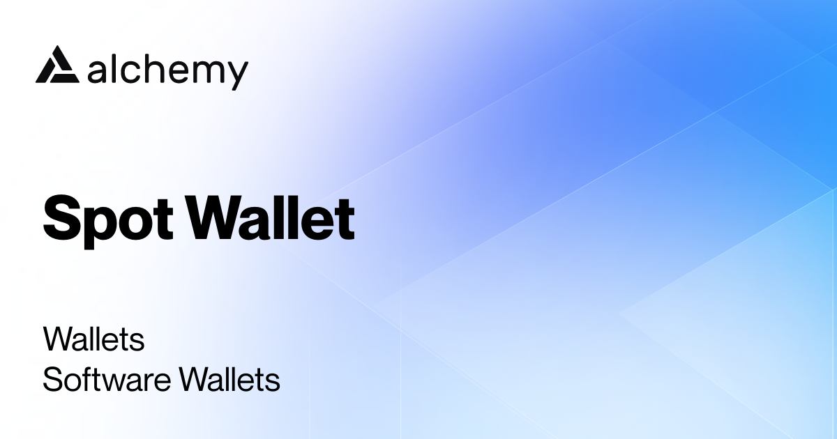 Spot Wallet Software Wallets Alchemy
