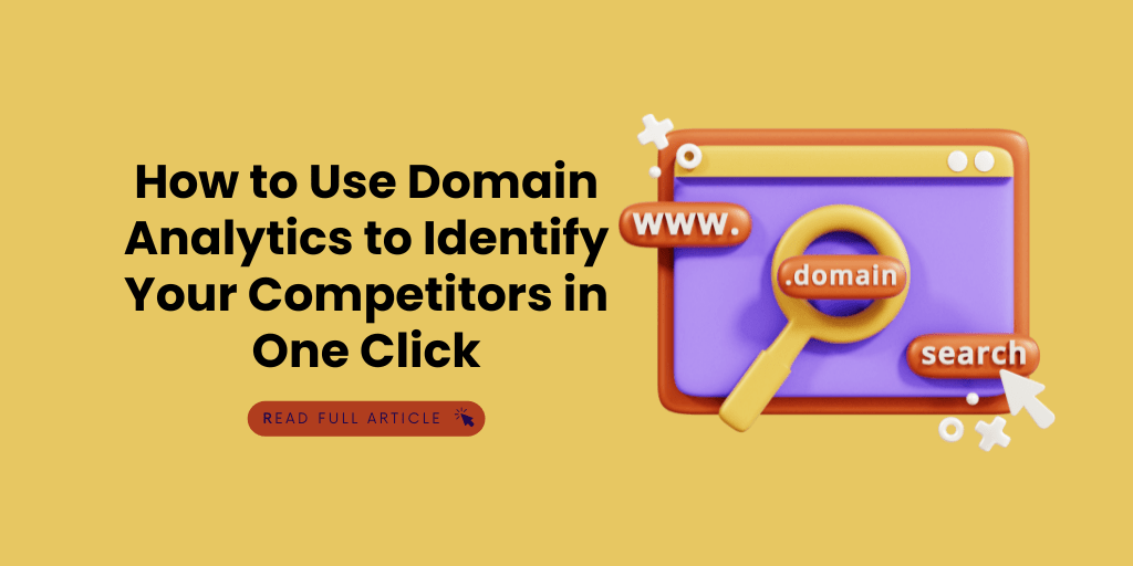 How to Use Domain Analytics to Identify Your Competitors in One Click