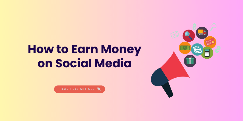 How to Earn Money on Social Media: 2024 Expert Guide