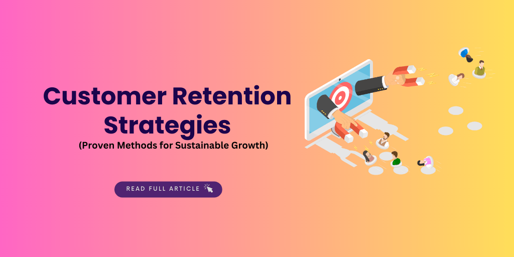 Customer Retention Strategies: Proven Methods for Sustainable Growth