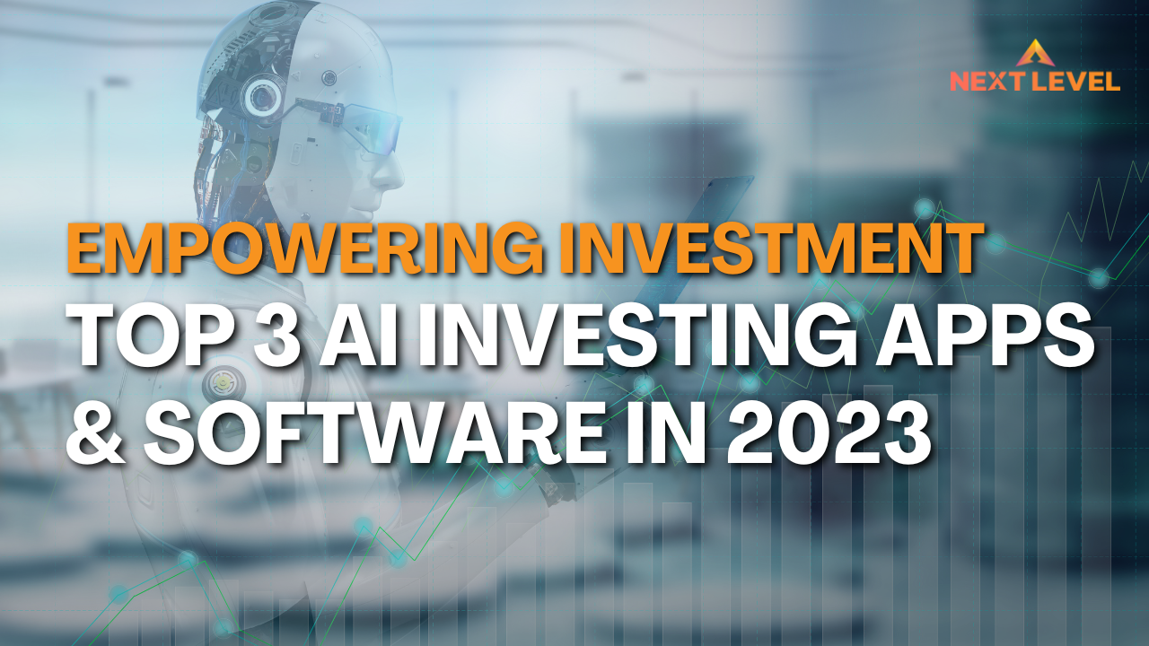 Empowering Investment Top 3 AI Investing Apps & Software in 2023