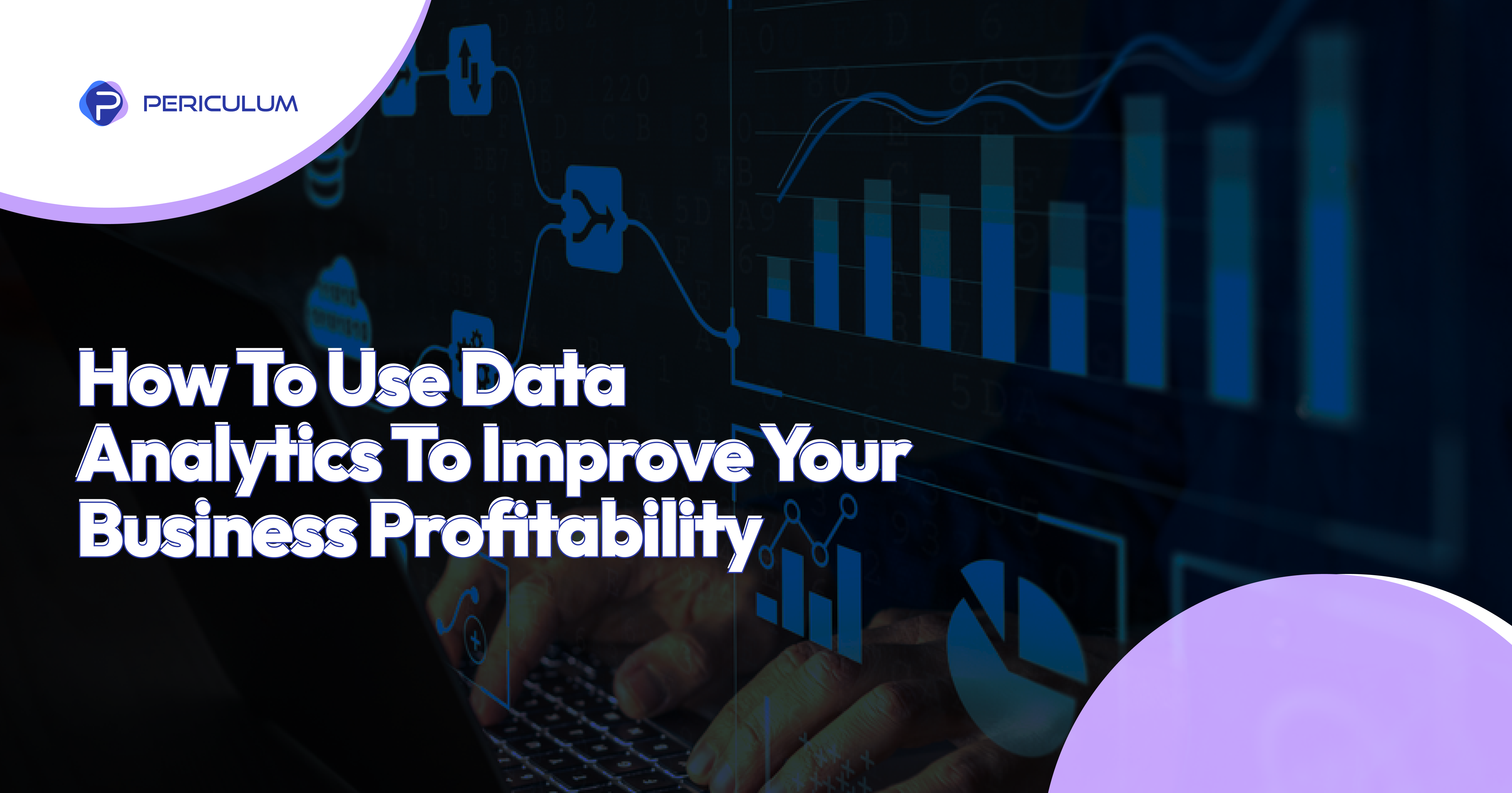 How To Use Data Analytics To Improve Your Business