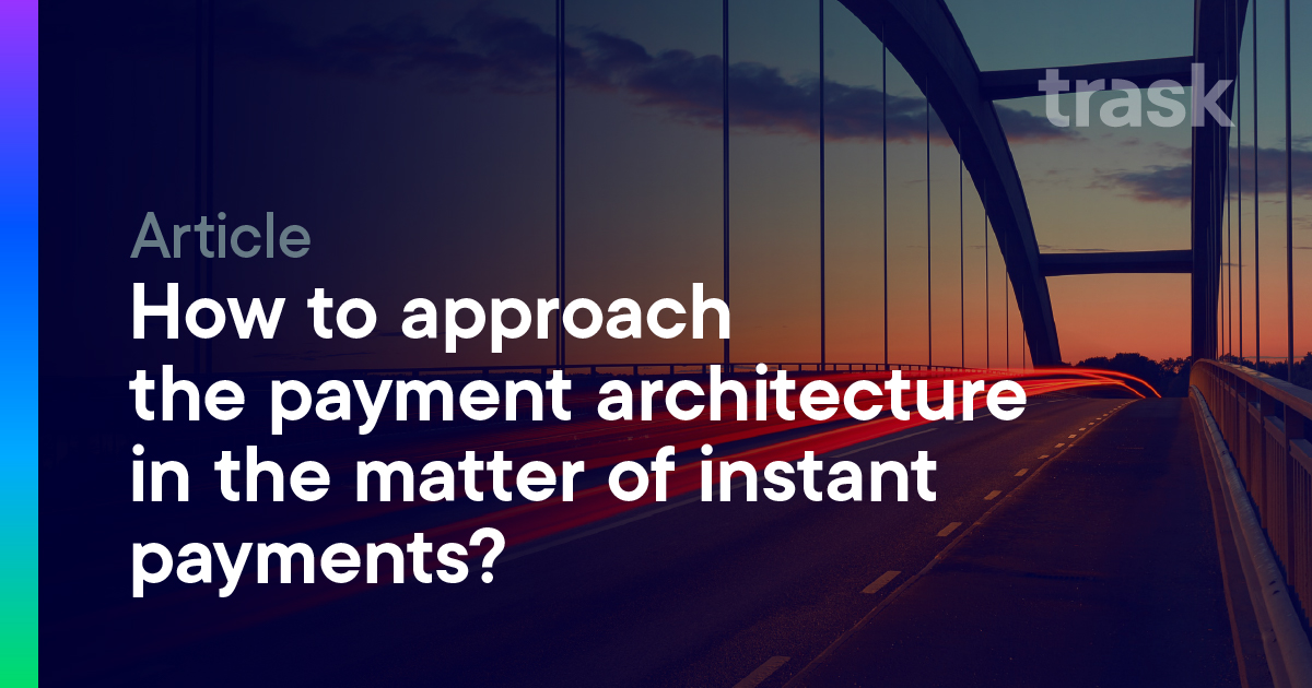 Trask | How to approach the payment architecture in the matter of ...