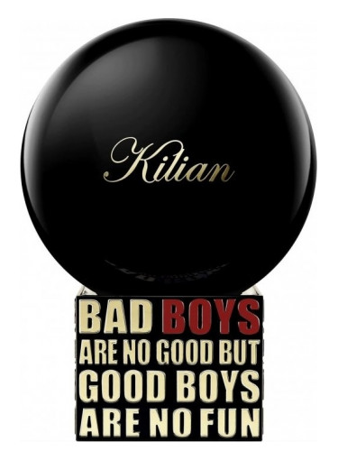 By Kilian Bad Boys Are No Good But Good Boys Are No Fun