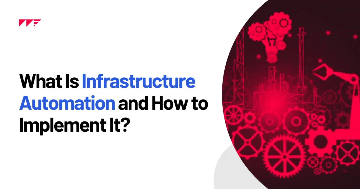 What Is IT Infrastructure Automation and How to Implement It