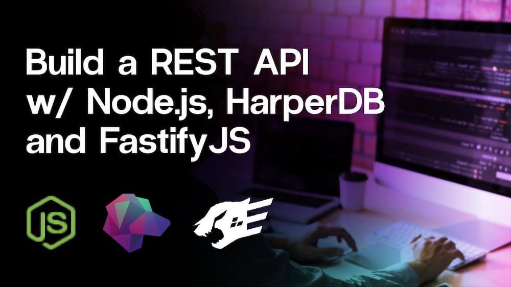 Build a REST API With Node.js, HarperDB and FastifyJS | Community Tutorial