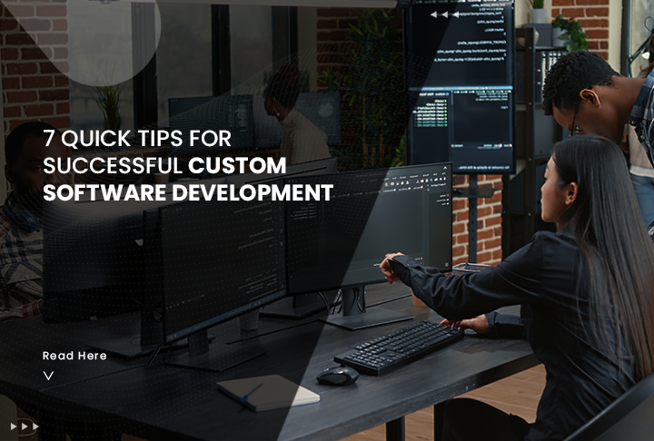 7 Quick Tips for Successful Custom Software Development