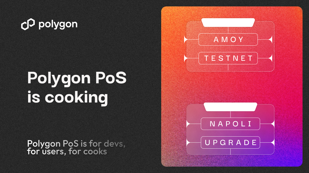 Polygon PoS is Cooking: The Napoli Upgrade Means Better UX; the Mumbai Testnet Takes a Bow
