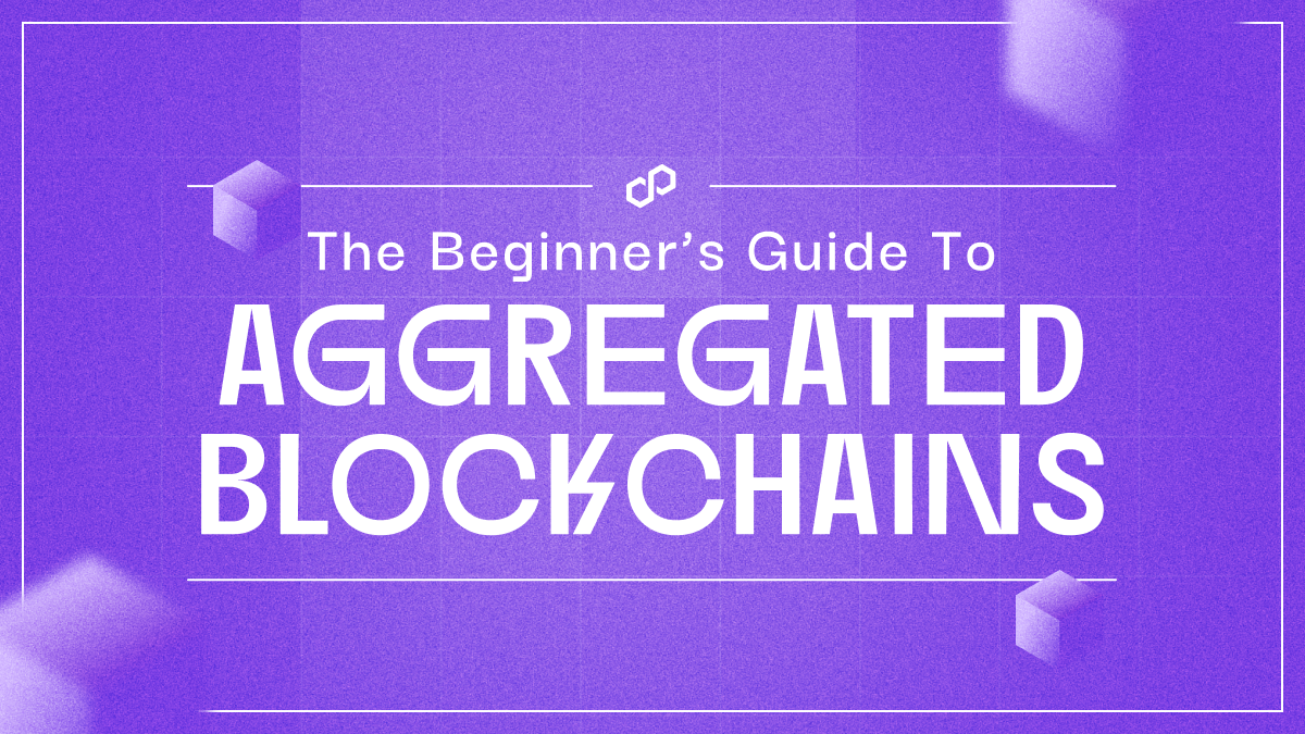 The Beginner’s Guide to Aggregated Blockchains