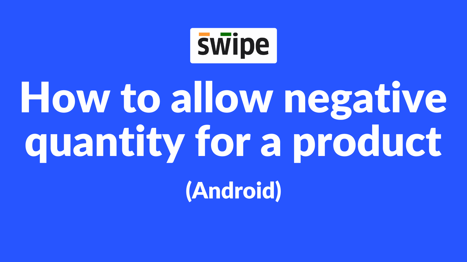 How to allow negative quantity while adding products on Android