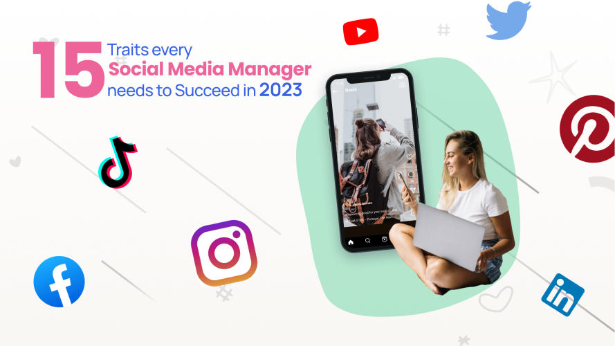 15 Traits Every Social Media Account Manager Needs to Succeed in 2023