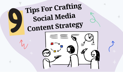 9 Tips For Crafting Social Media Content Strategy That Engages Your Audience