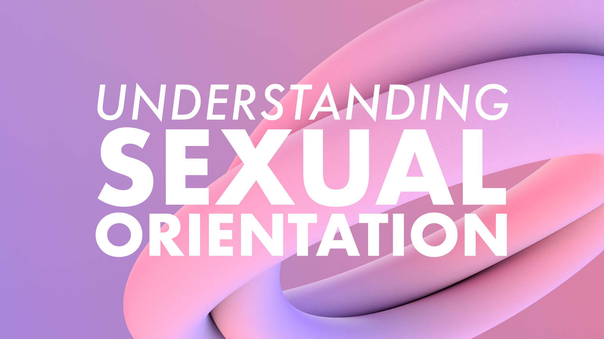 Understanding Sexual Orientation