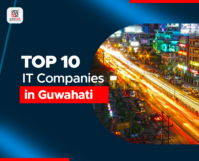 Top 10 IT Companies in Guwahati Brandveda