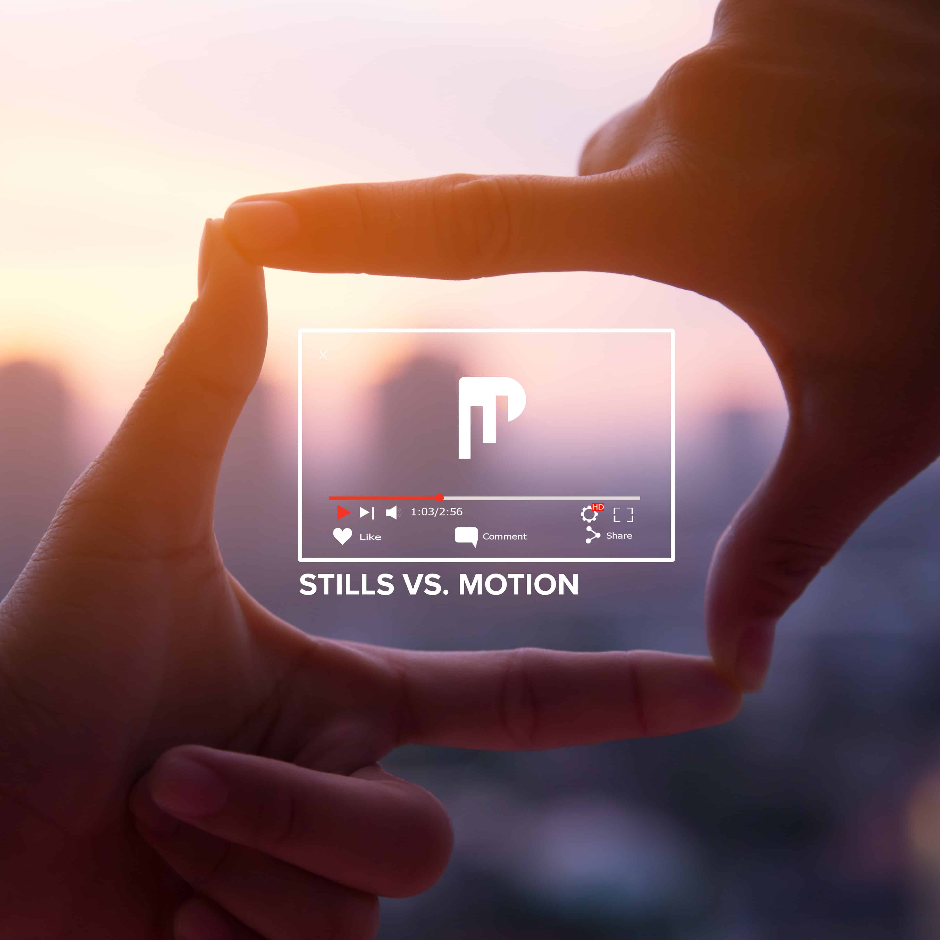 Stills vs. Motion The importance of motion vs. images PHENYX