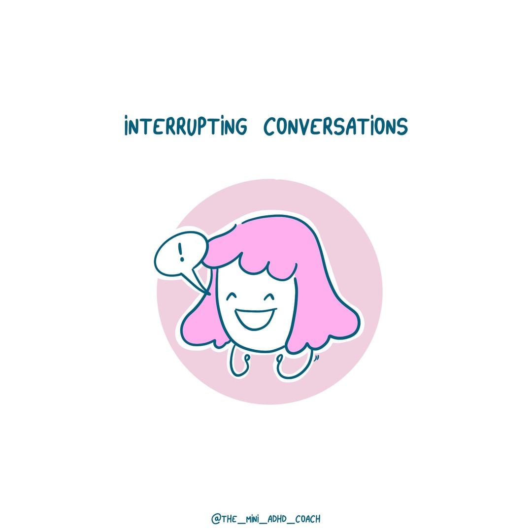 Cartoon of a cheerful pink-haired character speaking with a speech bubble, captioned 'Interrupting conversations'. This image encapsulates the ADHD symptom of impulsivity in social interactions. Credit to @the_mini_adhd_coach.