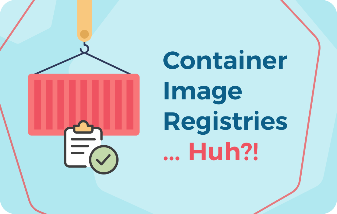 Container Image Registries Huh?!