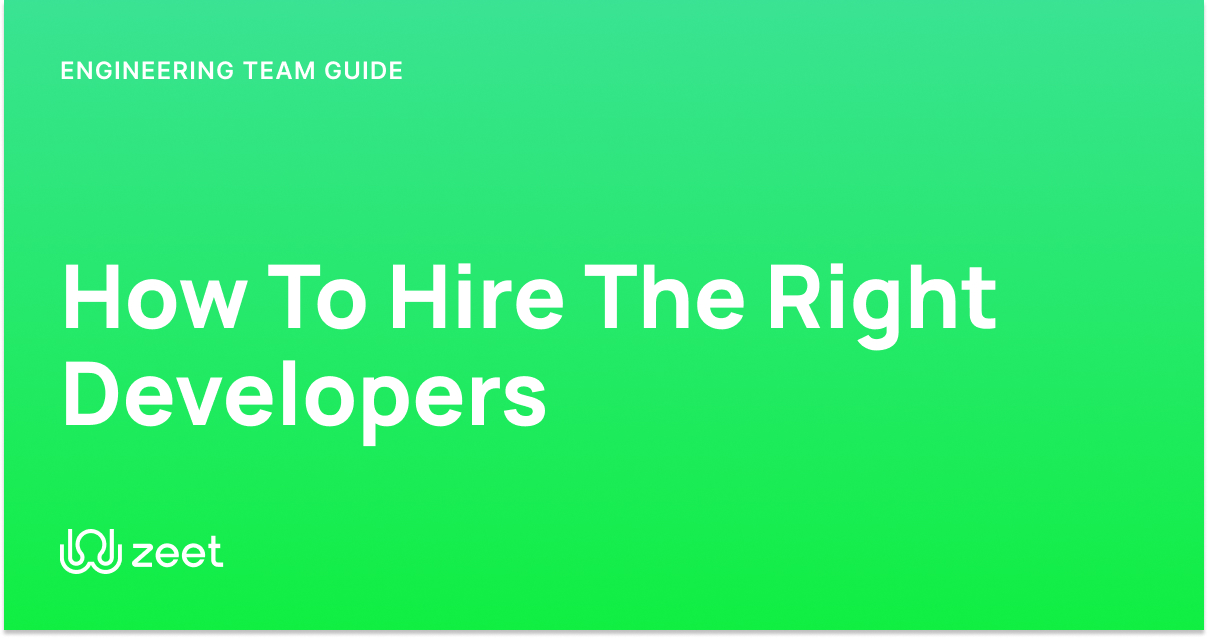 How To Hire The Right Developers, Once | Zeet.co