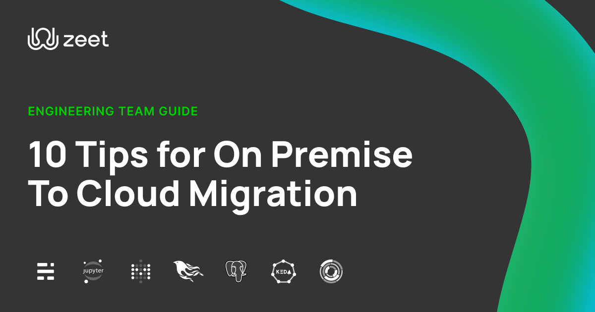 10 Practical Tips for On Premise To Cloud Migration | Zeet.co