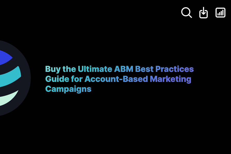 Buy the Ultimate ABM Best Practices Guide for AccountBased Marketing Campaigns ExactBuyer