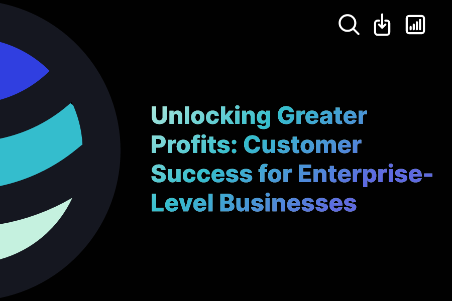 Unlocking Greater Profits Customer Success for EnterpriseLevel