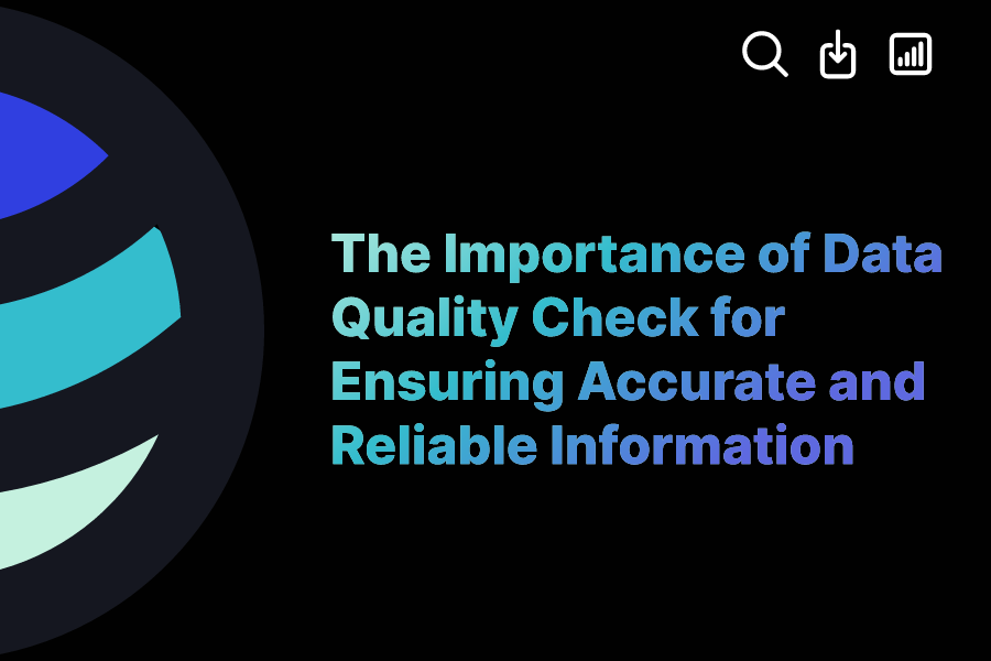 The Importance of Data Quality Check for Ensuring Accurate and Reliable ...