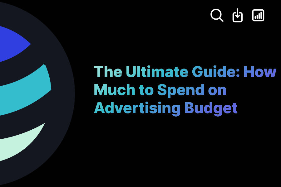 The Ultimate Guide How Much to Spend on Advertising Budget ExactBuyer